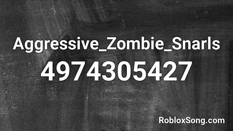Aggressive_Zombie_Snarls Roblox ID