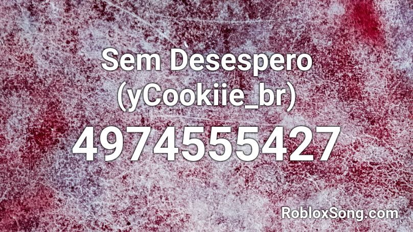 Sem Desespero (yCookiie_br) Roblox ID