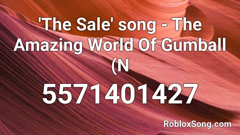 'The Sale' song -  The Amazing World Of Gumball (N Roblox ID