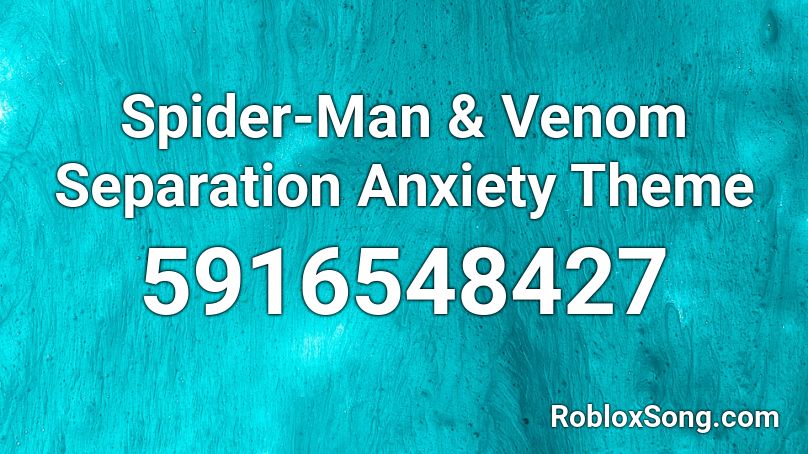 Spider-Man & Venom Separation Anxiety Theme Roblox ID