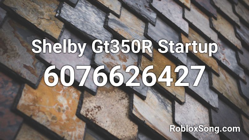Shelby Gt350R Startup Roblox ID