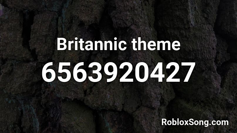 Britannic theme Roblox ID