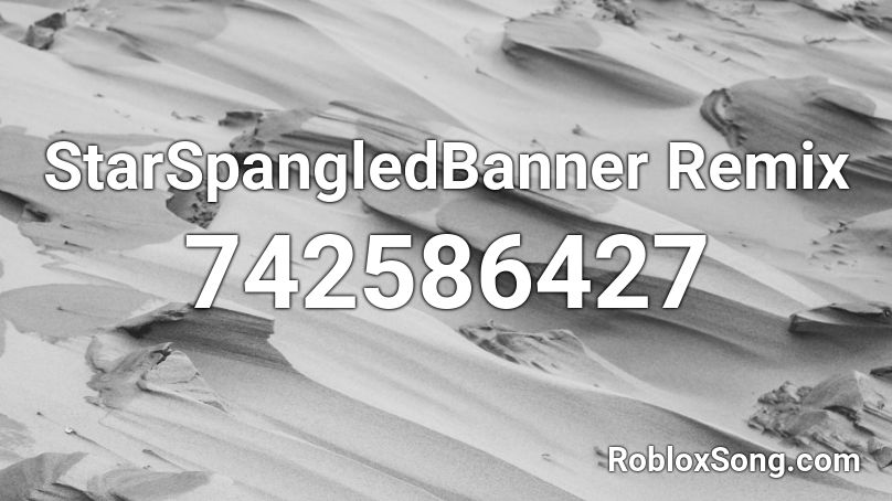 StarSpangledBanner Remix Roblox ID