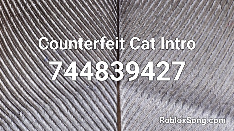Counterfeit Cat Intro Roblox ID