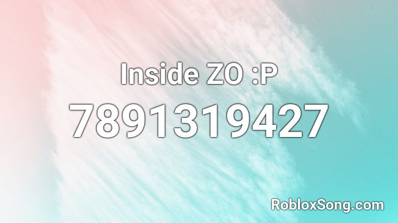 Inside ZO :P Roblox ID