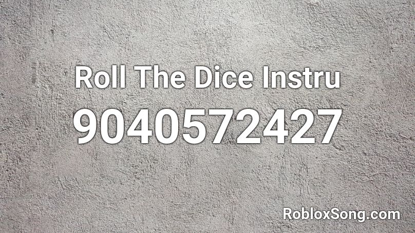 Roll The Dice Instru Roblox ID