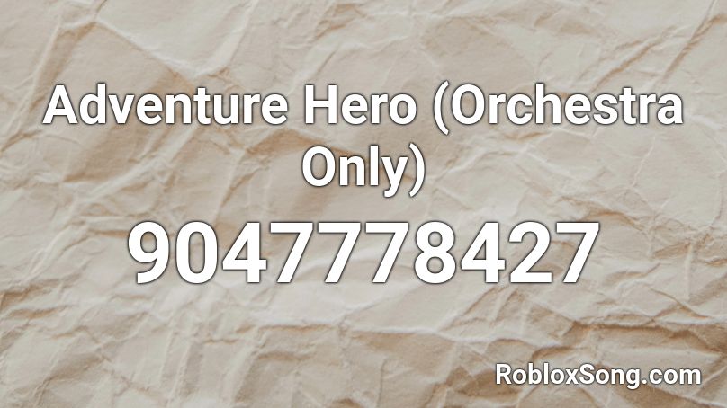 Adventure Hero (Orchestra Only) Roblox ID