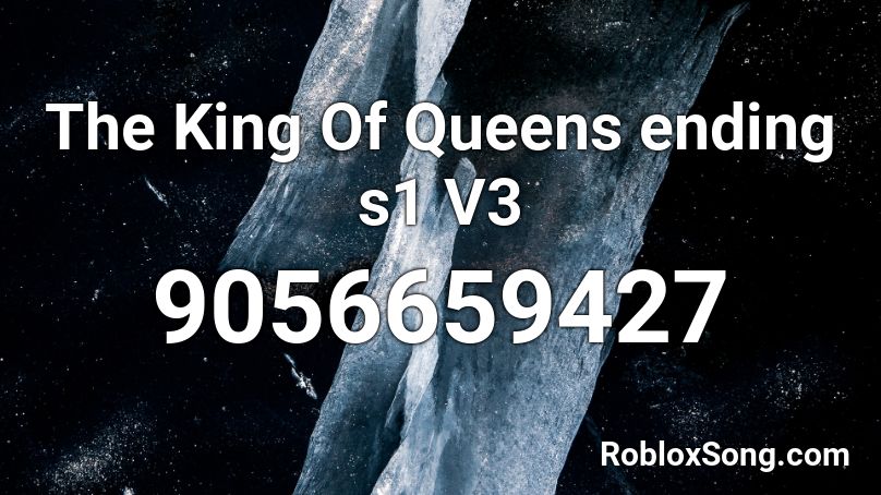 The King Of Queens ending s1 V3 Roblox ID