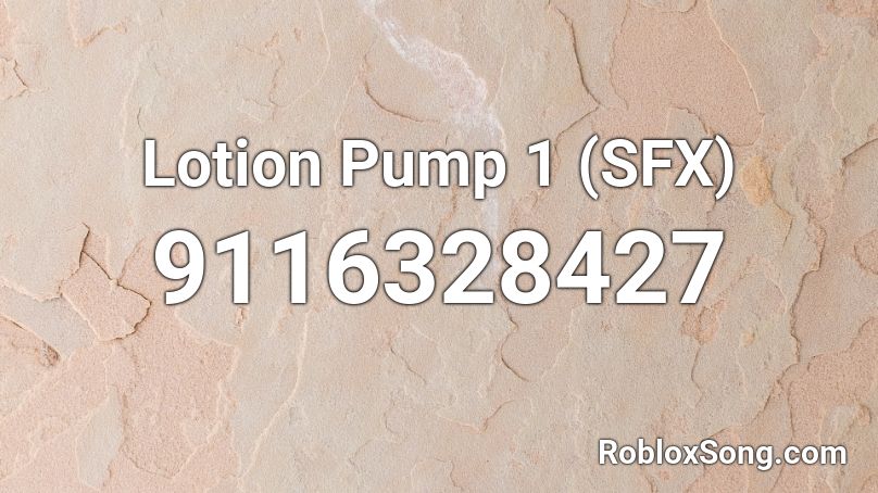 Lotion Pump 1 (SFX) Roblox ID