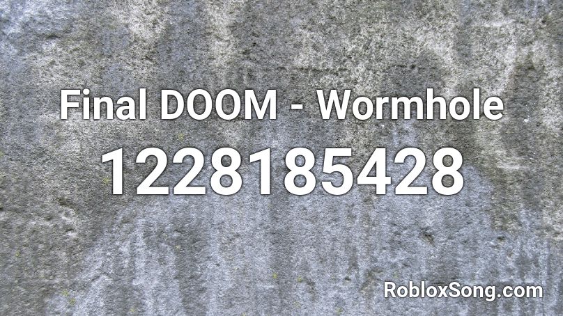 Final DOOM - Wormhole Roblox ID