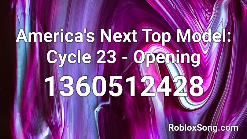 America S Next Top Model Cycle 23 Opening Roblox Id Roblox Music Codes - how do you use a music model on roblox