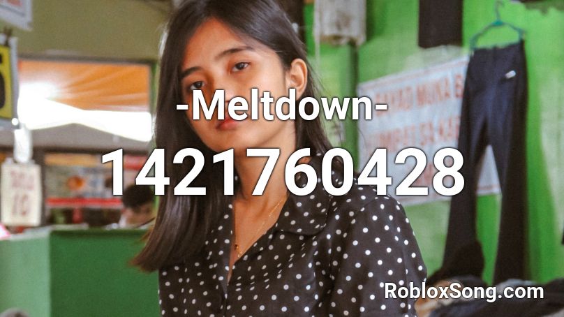 -Meltdown- Roblox ID