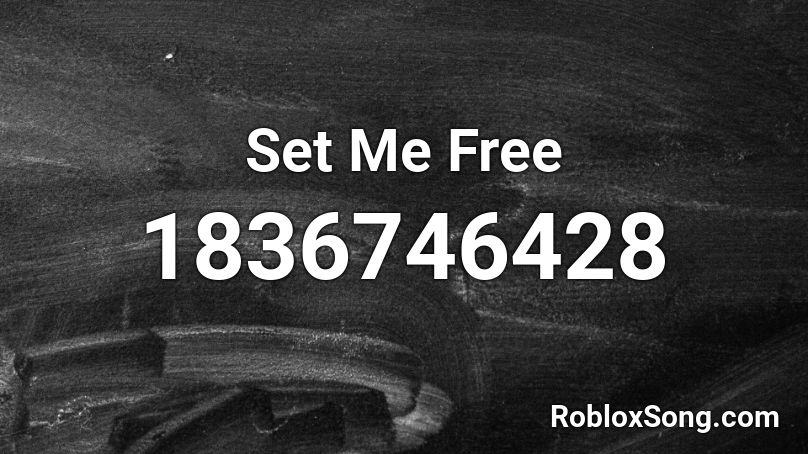 Set Me Free Roblox ID