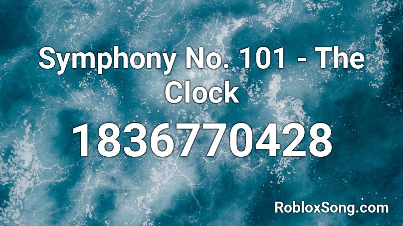 Symphony No. 101 - The Clock Roblox ID