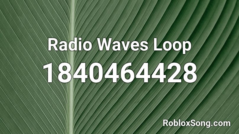 Radio Waves Loop Roblox ID