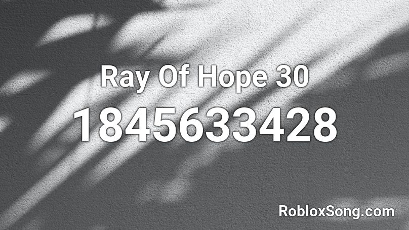 Ray Of Hope 30 Roblox ID