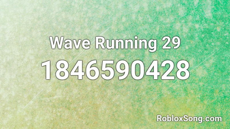 Wave Running 29 Roblox ID