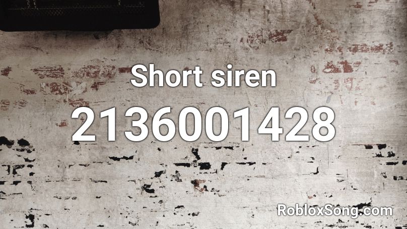 Short siren Roblox ID