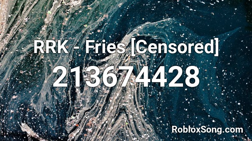 RRK - Fries [Censored] Roblox ID