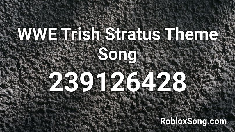 Trish Stratus Wwe Theme Song - code shawn michaels theme roblox