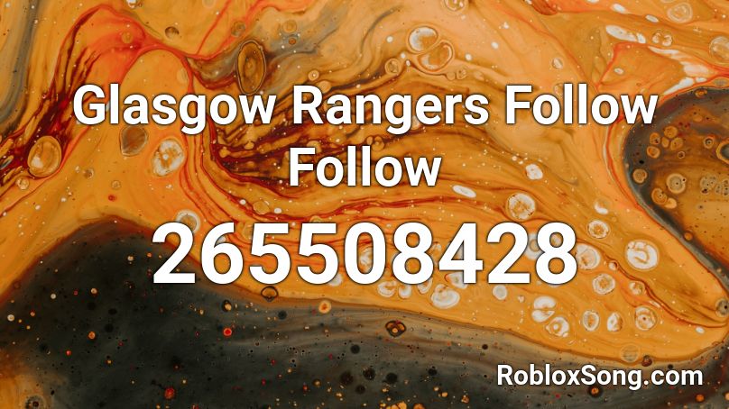 Glasgow Rangers Follow Follow Roblox Id Roblox Music Codes