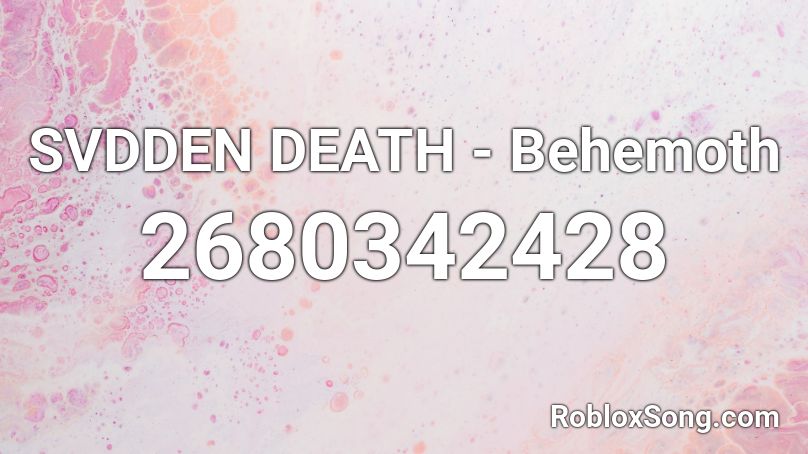 SVDDEN DEATH - Behemoth Roblox ID