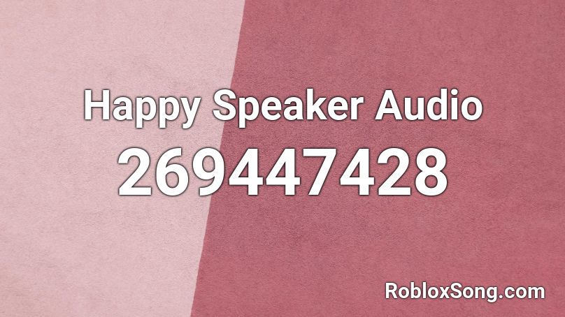 Happy Speaker Audio Roblox ID