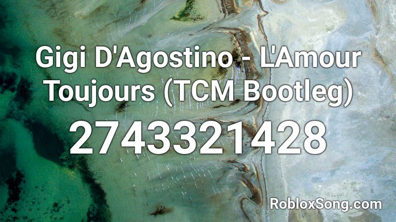 Gigi D'Agostino - L'Amour Toujours (TCM Bootleg) Roblox ID