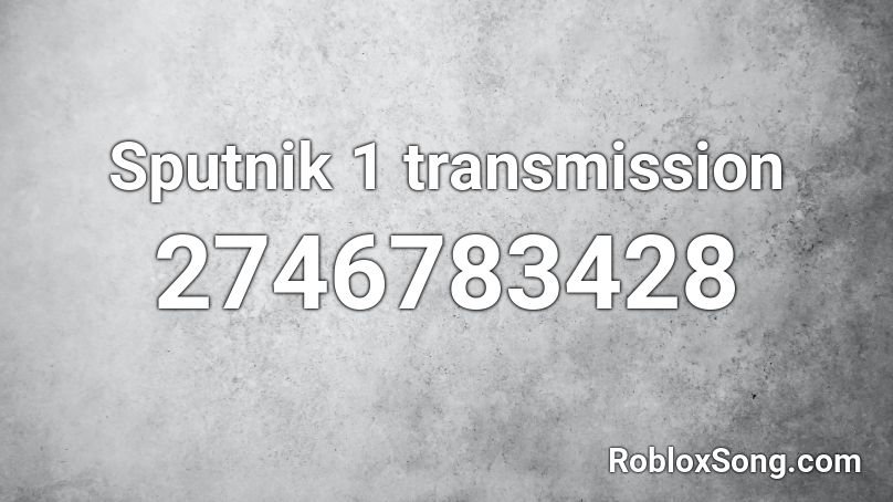 Sputnik 1 transmission Roblox ID