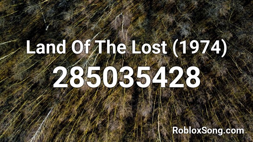 Land Of The Lost 1974 Roblox Id Roblox Music Codes - roblox land of the lost