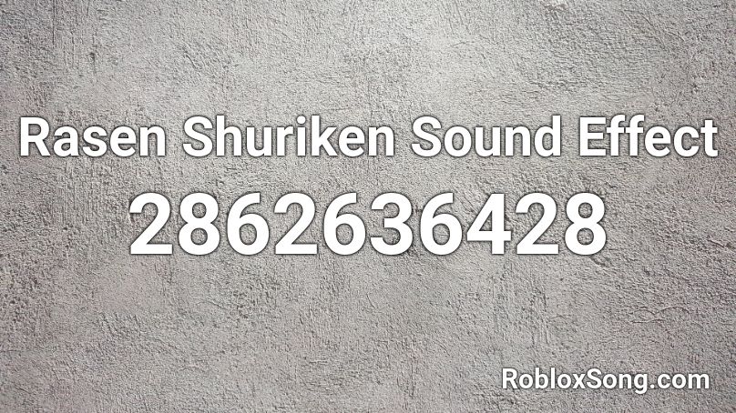 Rasen Shuriken Sound Effect Roblox ID