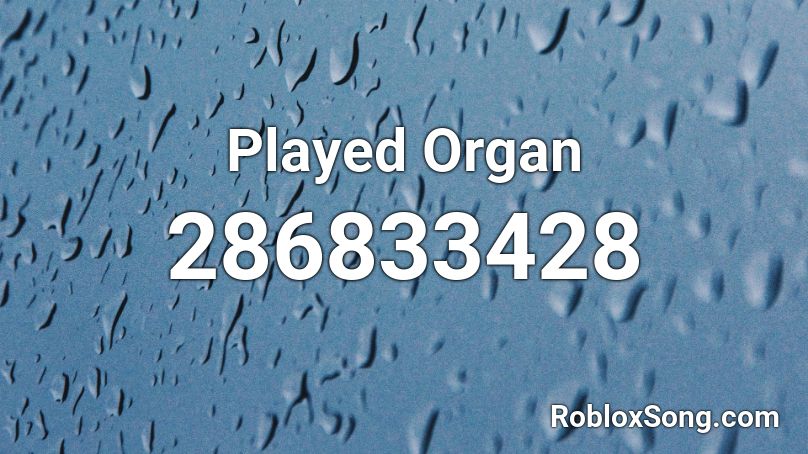 Played Organ Roblox ID