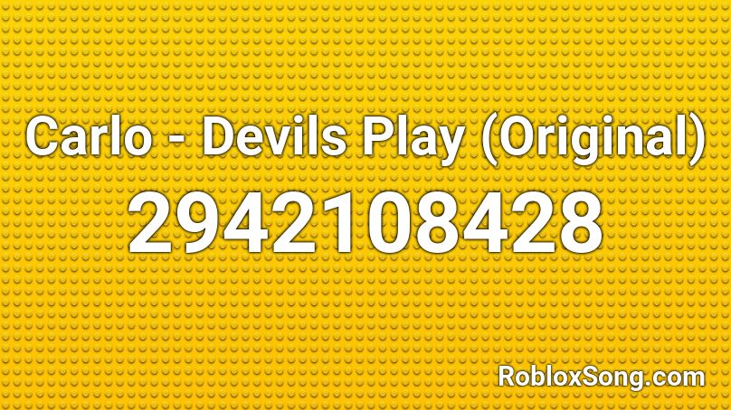 Carlo - Devils Play (Original) Roblox ID