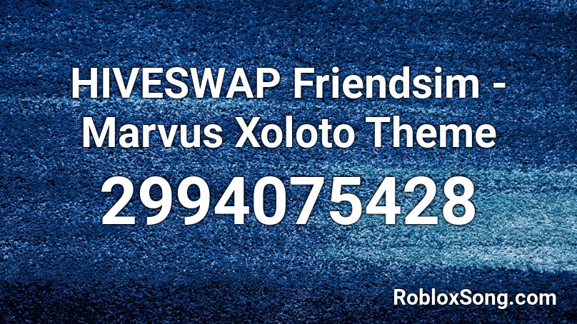 Hiveswap Friendsim Marvus Xoloto Theme Roblox Id Roblox Music Codes - roblox i got no time pewdiepie remix