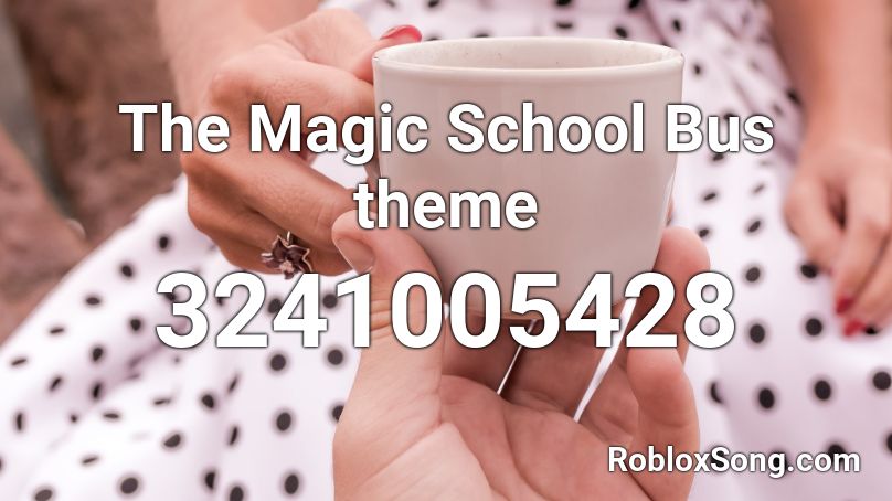 The Magic School Bus theme  Roblox ID