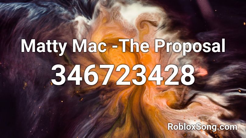 Matty Mac -The Proposal Roblox ID