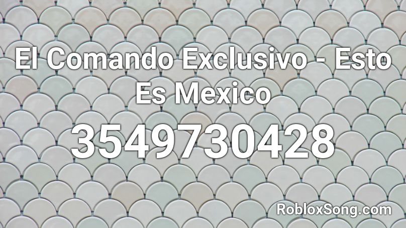 El Comando Exclusivo - Esto Es Mexico Roblox ID