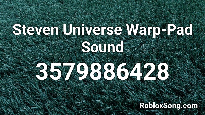 Steven Universe Warp-Pad Sound Roblox ID
