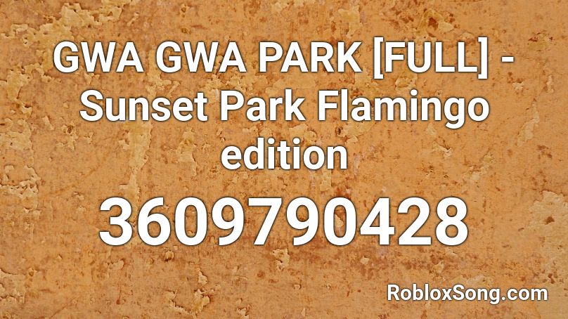 GWA GWA PARK [FULL] - Sunset Park Flamingo edition Roblox ID