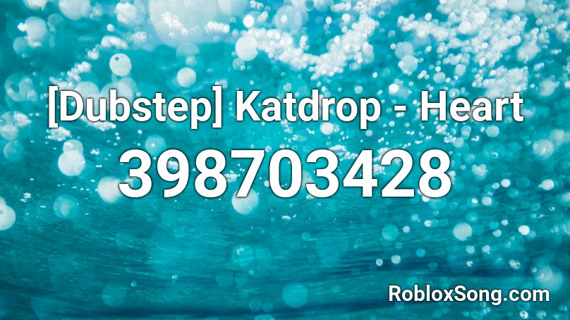 [Dubstep] Katdrop - Heart Roblox ID