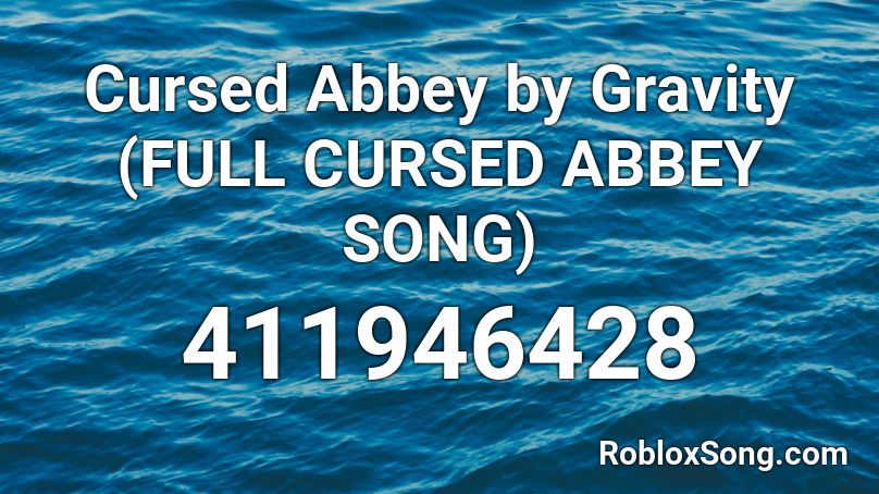 Cursed Abbey by Gravity (FULL CURSED ABBEY SONG) Roblox ID