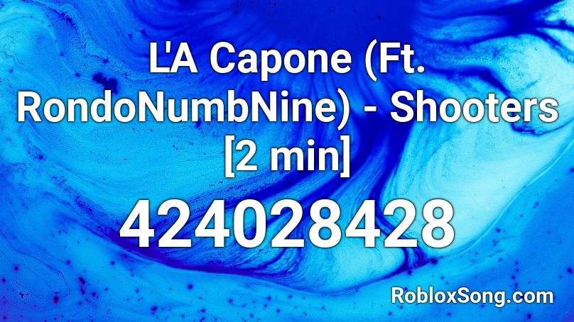 L'A Capone (Ft. RondoNumbNine) - Shooters [2 min]  Roblox ID