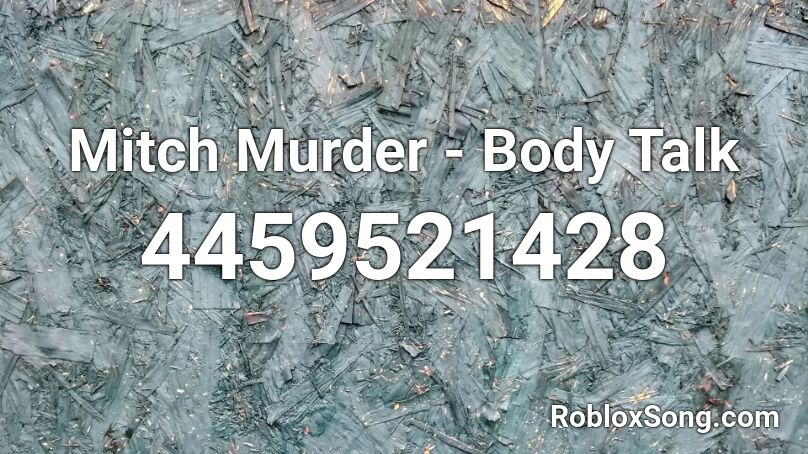 Mitch Murder - Body Talk Roblox ID