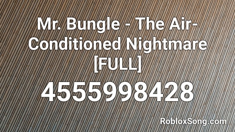 Mr. Bungle - The Air-Conditioned Nightmare [FULL] Roblox ID