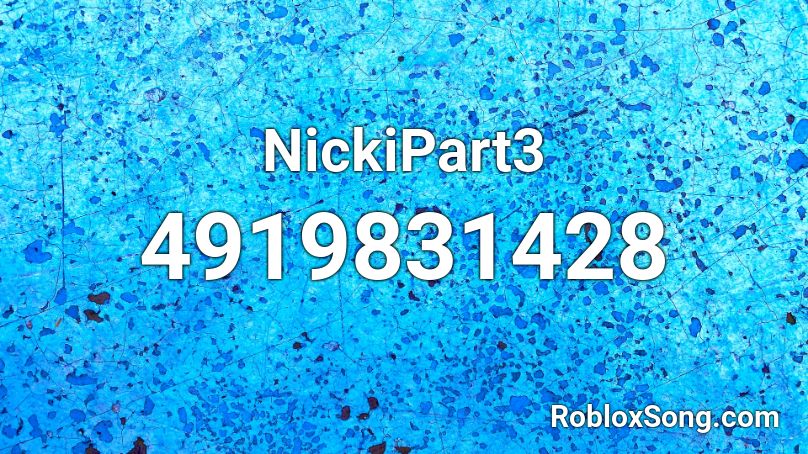 NickiPart3 Roblox ID