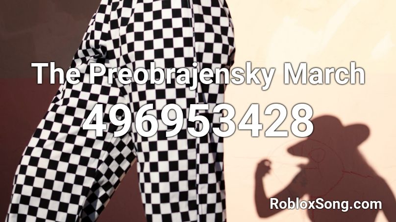 The Preobrajensky March  Roblox ID