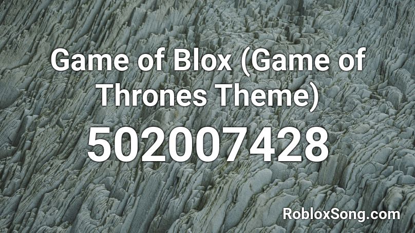Game Of Blox Game Of Thrones Theme Roblox Id Roblox Music Codes - game of thrones theme roblox id