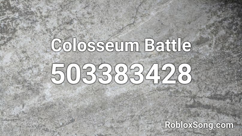 Colosseum Battle Roblox ID