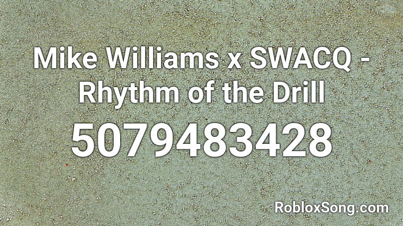 Mike Williams x SWACQ - Rhythm of the Drill Roblox ID