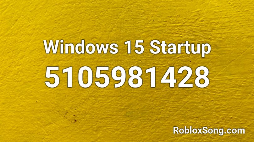 Windows 15 Startup Roblox ID